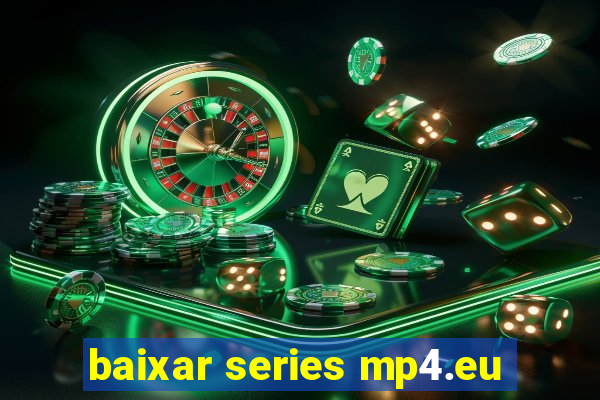 baixar series mp4.eu